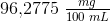 96{,}2775\; \tfrac{mg}{100\; mL}