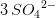 3 \, S{O_4}^{2-}