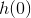 h(0)