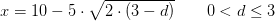 x=10-5\cdot \sqrt{2\cdot \left (3- d \right )}\; \; \; \; \; \; \; 0<d\leq 3