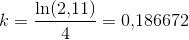 k=\frac{\ln(2{,}11)}{4}= 0{,}186672