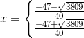 x=\left\{\begin{matrix} \frac{-47-\sqrt{3809}}{40}\\ \frac{-47+\sqrt{3809}}{40} \end{matrix}\right.
