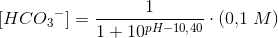 [HC{O_3}^-]=\frac{1}{1+10^{pH-10{,}40}}\cdot(0{,}1\;M)