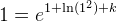 1= e^{1+\ln(1^2)+k}