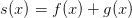 s(x)=f(x)+g(x)