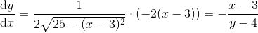 \frac{\mathrm{d} y}{\mathrm{d} x}=\frac{1}{2\sqrt{25-(x-3)^2}}\cdot \left ( -2(x-3) \right )=-\frac{x-3}{y-4}