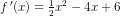 f{\, }'(x)=\tfrac{1}{2}x^2-4x+6