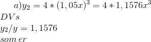 a) y_2=4*(1,05x)^3=4*1,1576x^3\\ DVs\\ y_2/y=1,1576\\ som\,er\\