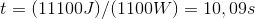 t=(11100 J)/(1100 W)=10,09 s