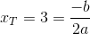 x_T=3=\frac{-b}{2a}