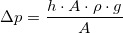 \small \Delta p=\frac{h\cdot A\cdot \rho \cdot g}{A}