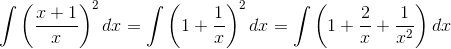 \int \left (\frac{x+1}{x} \right )^2dx=\int \left (1+\frac{1}{x} \right )^2dx=\int \left (1+\frac{2}{x}+\frac{1}{x^2} \right )dx