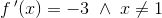 f{\, }'(x)=-3\; \wedge\; x\neq1