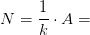 N=\frac{1}{k}\cdot A=