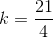 k=\frac{21}{4}
