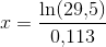 x=\frac{\ln(29{,}5)}{0{,}113}