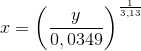 x=\left ( \frac{y}{0,0349} \right )^{\frac{1}{3,13}}