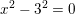 \small x^2-3^2=0