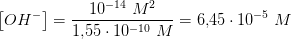\left [ OH^- \right ]=\frac{ 10^ {-14}\; M^2}{1{,}55\cdot 10^{-10}\; M}=6{,}45\cdot 10^{-5}\; M