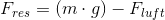 F_{res}=(m\cdot g)-F_{luft}