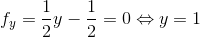 f_{y}=\frac{1}{2}y-\frac{1}{2}=0\Leftrightarrow y=1