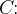 C\! \! :