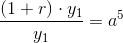 \frac{(1+r)\cdot y_1}{y_1}=a^{5}