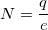 \small N=\frac{q}{e}