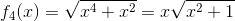 f_{4}(x)=\sqrt{x^4+x^2}=x\sqrt{x^2+1}