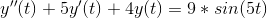 y''(t)+5y'(t)+4y(t)=9*sin(5t)