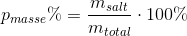 p_{masse}\%=\frac{m_{salt}}{m_{total}}\cdot 100\%