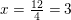 \small x=\tfrac{12}{4}=3