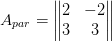 A_{par}=\begin{Vmatrix} 2 &-2 \\ 3&3 \end{Vmatrix}