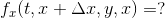 f_x(t,x+\Delta x,y,x) = ?