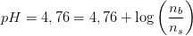 pH=4,76=4,76+\log\left ( \frac{n_b}{n_s} \right )