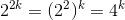2^{2k} = (2^2)^k = 4^k