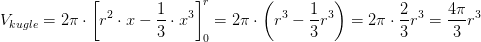 V_{kugle}=2\pi \cdot \left [r^2\cdot x-\frac{1}{3}\cdot x^3 \right ]_{0}^{r}=2\pi \cdot\left ( r^3-\frac{1}{3}r^3 \right )=2\pi \cdot \frac{2}{3}r^3=\frac{4\pi }{3}r^3
