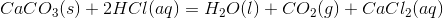 CaCO_{3}(s) + 2 HCl(aq) = H_{2}O(l) + CO_{2}(g) + CaCl_{2}(aq)