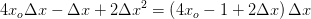 4x_o\Delta x-\Delta x+2\Delta x^2=\left (4x_o-1+2\Delta x \right )\Delta x