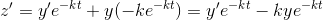 z'=y'e^{-kt}+y(-ke^{-kt})=y'e^{-kt}-kye^{-kt}