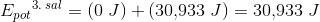 {E_{pot}}^{3.\; sal}=(0\; J)+(30{,}933\; J)=30{,}933\; J