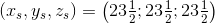 (x_s,y_s,z_s)=\left (23\tfrac{1}{2} ;23\tfrac{1}{2} ;23\tfrac{1}{2} \right )