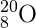 _{8}^{20}\textrm{O}