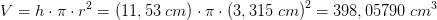 V=h\cdot \pi \cdot r^2=\left ( 11,53\; cm \right )\cdot \pi \cdot \left (3,315\; cm \right )^2=398,05790\; cm^3