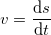 \small v=\frac{\mathrm{d} s}{\mathrm{d} t}