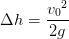 \Delta h=\frac{{v_{0}}^{2}}{2g}