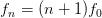 f_n=(n+1)f_0
