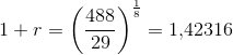 1+r=\left (\frac{488}{29} \right )^\frac{1}{8}=1{,}42316