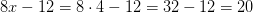 8x-12=8\cdot 4-12=32-12=20