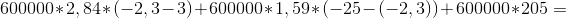 600000*2,84*(-2,3-3)+600000*1,59*(-25-(-2,3))+600000*205=
